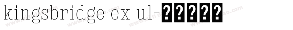 kingsbridge ex ul字体转换